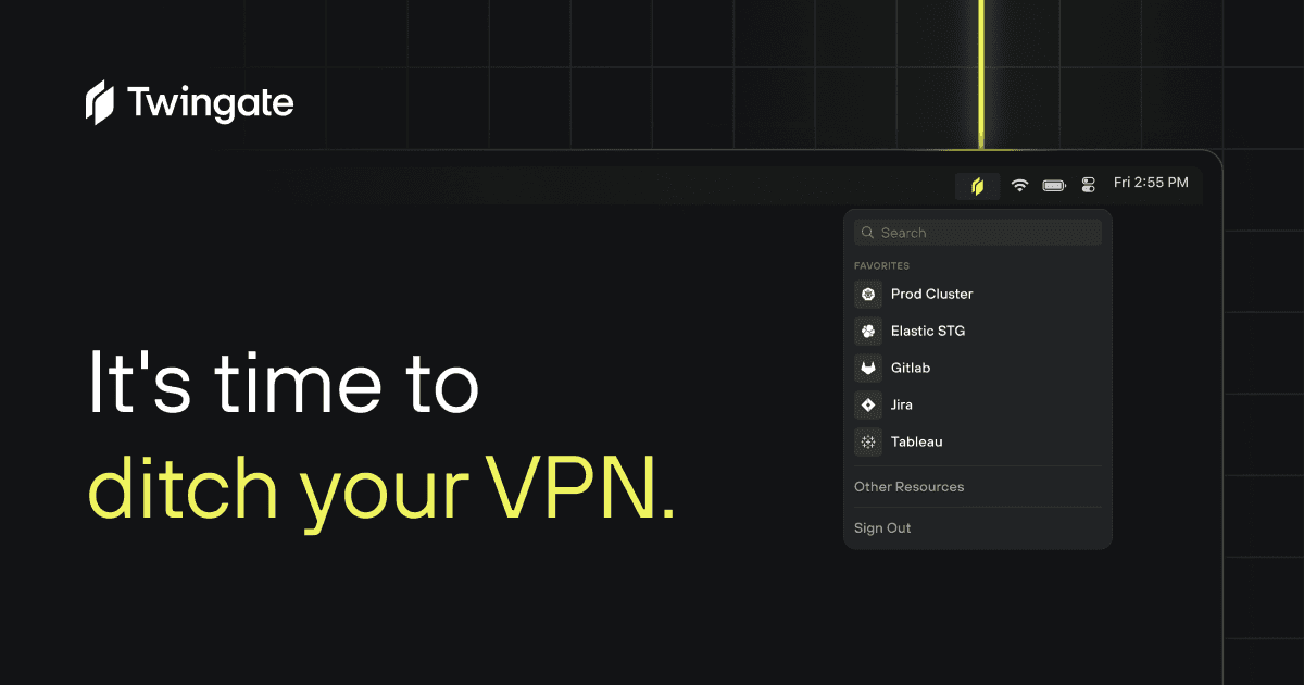 Twingate: It's time to ditch your VPN